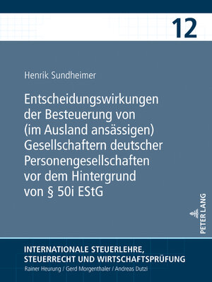cover image of Entscheidungswirkungen der Besteuerung von (im Ausland ansässigen) Gesellschaftern deutscher Personengesellschaften vor dem Hintergrund von § 50i EStG